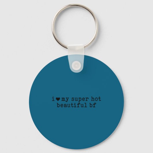 I Love My Super Hot Boyfriend Funny Girlfriend Sleutelhanger (Voorkant)