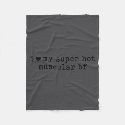 I Love My Super Hot Muscular Boyfriend Funny Girlf Fleece Deken (Voorkant)