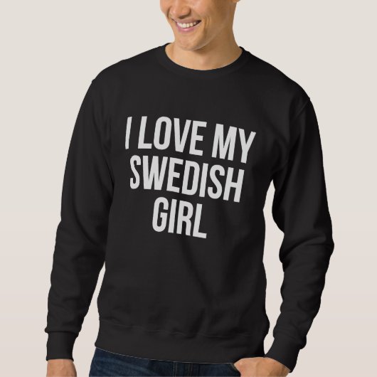 I Love My Swedish Girl Trui (Voorkant)