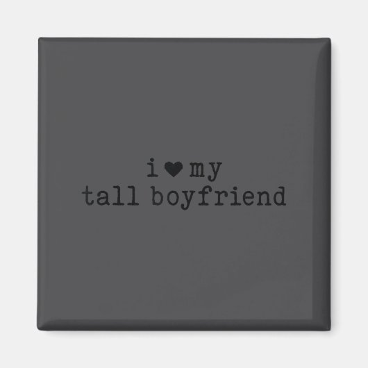 I Love My Tall Boyfriend Funny Girlfriend Magneet (Voorkant)