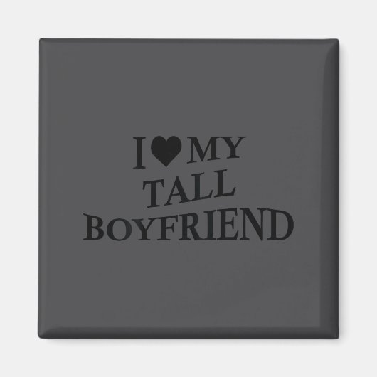 I Love My Tall Boyfriend Funny Girlfriend On Back  Magneet (Voorkant)