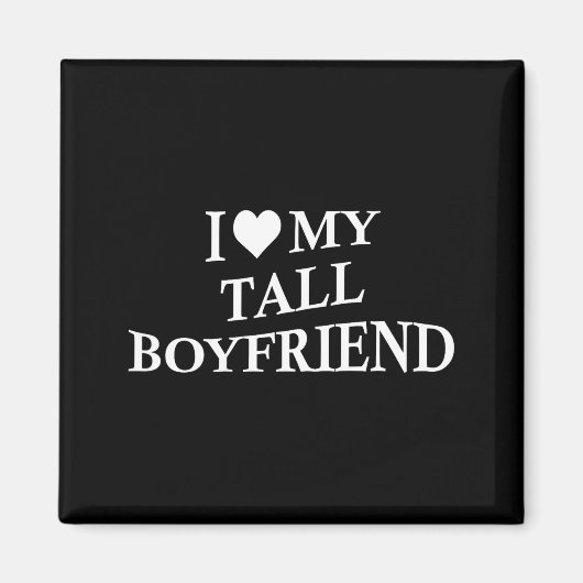 I Love My Tall Boyfriend Funny Girlfriend On Back  Magneet (Voorkant)