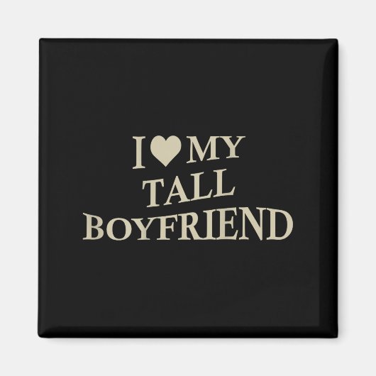I Love My Tall Boyfriend Funny Girlfriend On Back  Magneet (Voorkant)