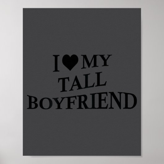 I Love My Tall Boyfriend Funny Girlfriend On Back  Poster (Voorkant)