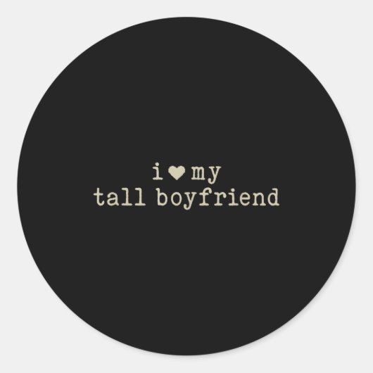 I Love My Tall Boyfriend Funny Girlfriend  Ronde Sticker (Voorkant)