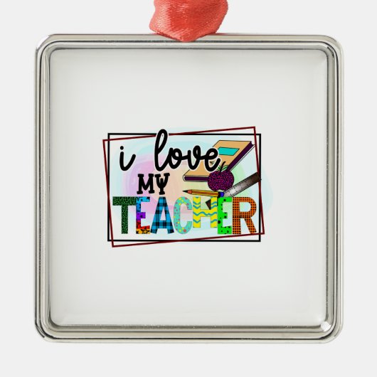 I Love My Teacher Metalen Ornament (Voorkant)