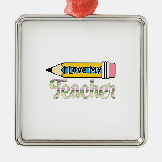 I Love My Teacher Metalen Ornament (Voorkant)