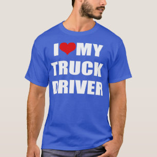 I Love My Truck Driver 1 T-shirt