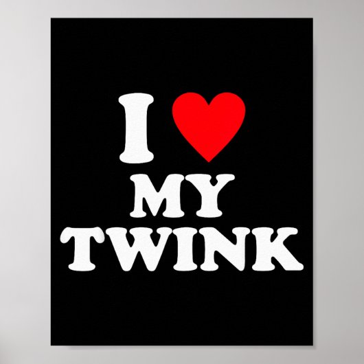 I Love My Twink Funny Quote  Poster (Voorkant)