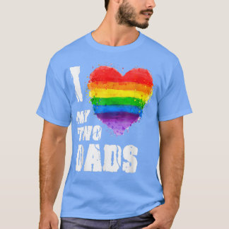 I Love My Two Dads LGBT Gay  T-shirt