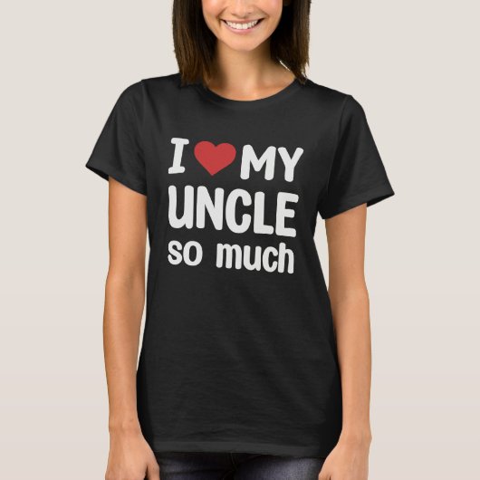I Love My Uncle So Much  I Heart My Uncle T-shirt (Voorkant)