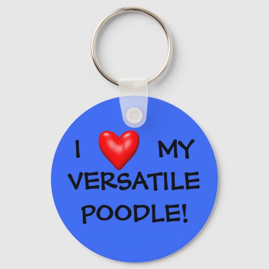 I LOVE MY VERSATILE POODLE! KEYCHAIN (Voorkant)