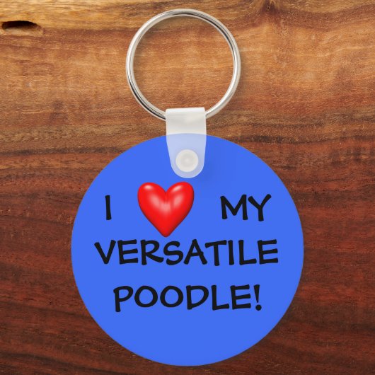 I LOVE MY VERSATILE POODLE! KEYCHAIN (Voorkant)