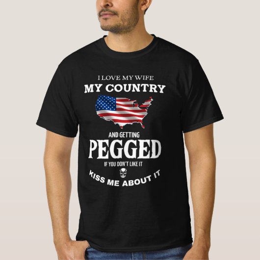 I LOVE MY WIFE MY COUNTRY AND GETTING PEGGED T-SHIRT (Voorkant)