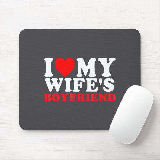 I Love My Wife's Boyfriend Funny Quote  Muismat (Met muis)
