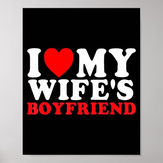 I Love My Wife's Boyfriend Funny Quote  Poster (Voorkant)