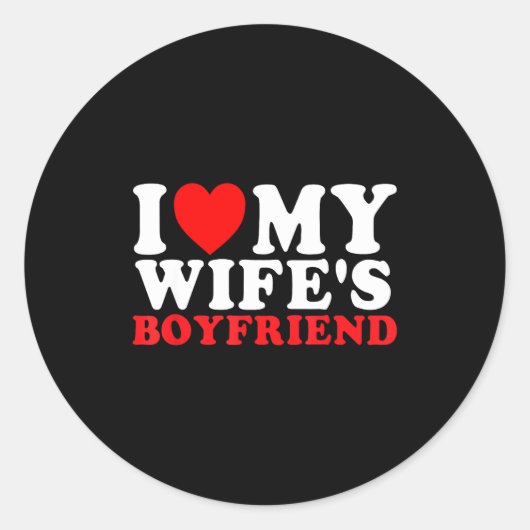 I Love My Wife's Boyfriend Funny Quote  Ronde Sticker (Voorkant)