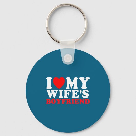 I Love My Wife's Boyfriend Funny Quote Sleutelhanger (Voorkant)