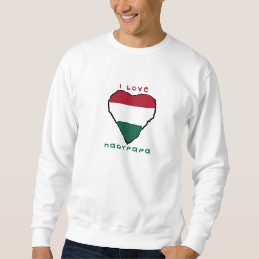 I Love Nagypapa Sweatshirt (Voorkant)