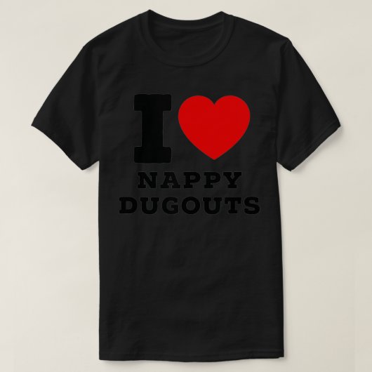 I Love Nappy Dugouts T-shirt (Design voorkant)