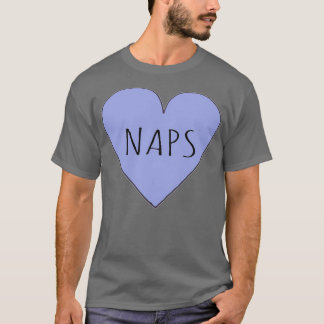I LOVE NAPS 1 T-SHIRT