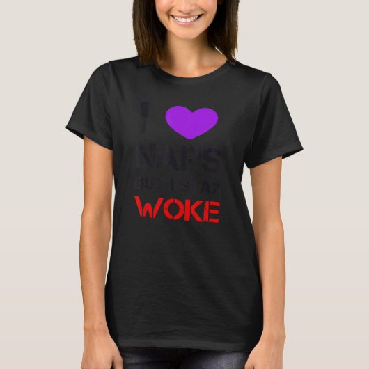 I Love Naps But I Stay Woke T-shirt (Voorkant)