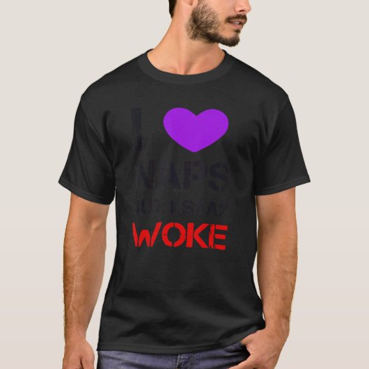 I Love Naps But I Stay Woke T-shirt (Voorkant)