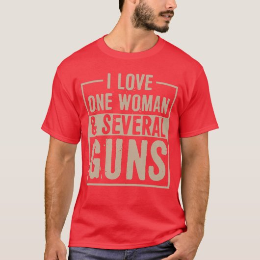 I Love One Woman and Several Guns Funny 2nd Amendm T-shirt (Voorkant)
