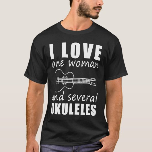 I Love One Woman and Several Ukuleles T-shirt (Voorkant)