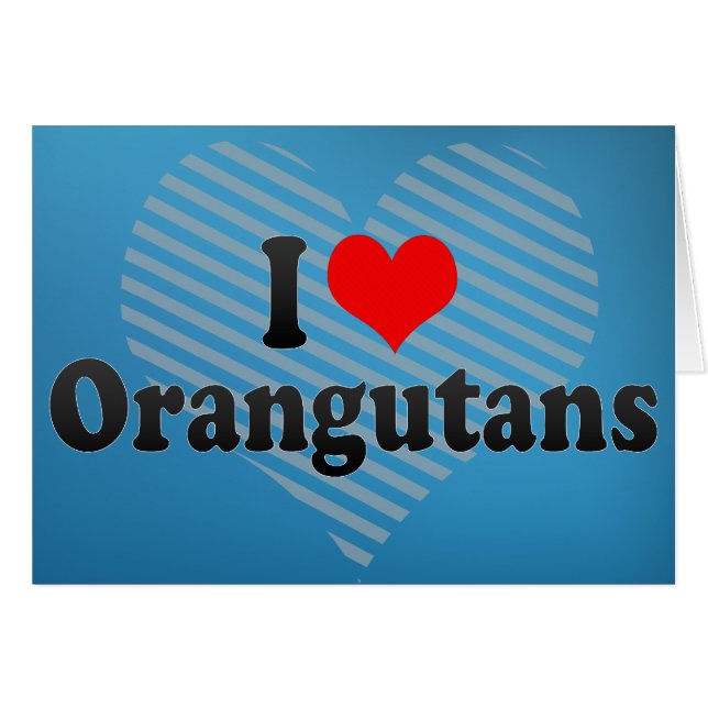 I Love Orangutans (Voorkant Horizontaal)