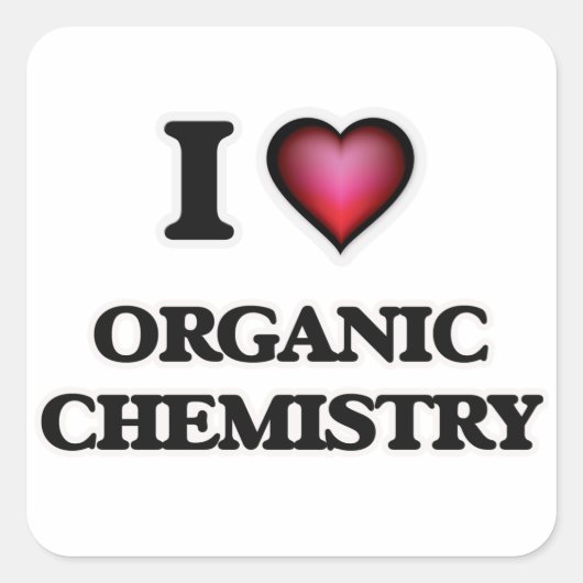 I Love Organic Chemistry Vierkante Sticker (Voorkant)