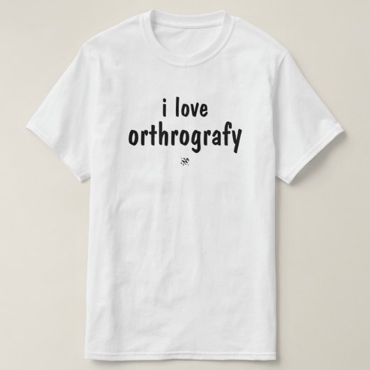 I Love Orthography Funny Spelling Joke T-Shirt (Design voorkant)