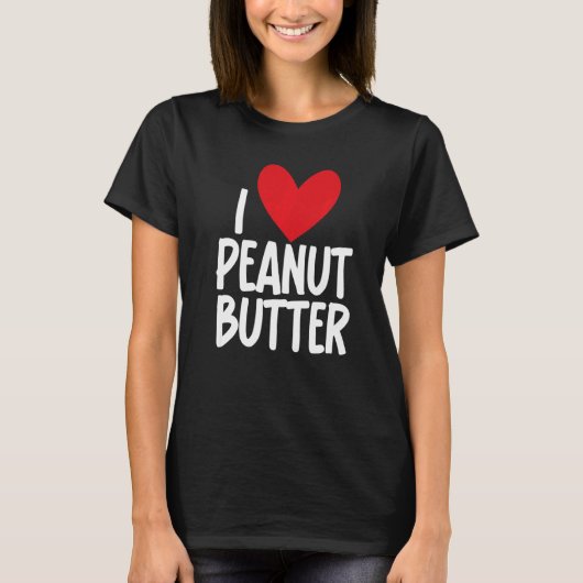 I Love Peanut Butter  Graphic Print for Unisex T-shirt (Voorkant)