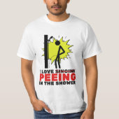 I love peeing in the shower t-shirt (Voorkant)
