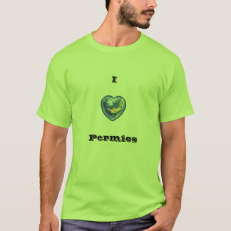 I Love Permies T-shirt
