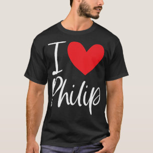 I Love Philip Name Personalized Boy Man BFF Friend T-shirt