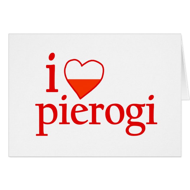 I Love Pierogi (Voorkant Horizontaal)
