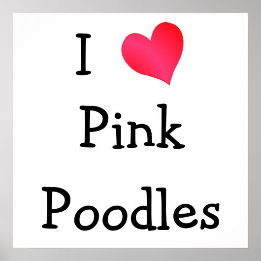 I Love Pink Poodles Poster (Voorkant)