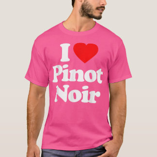 I Love Pinot Noir Heart _ Funny  T-shirt