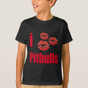 I Love Pitbull Dogs, Lipstick Kisses Crazy T-shirt