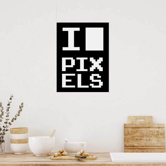 I Love Pixels, geek design, pixel art Poster (Keuken)