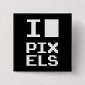 I Love Pixels, geek design, pixel art Vierkante Button 5,1 Cm (Voorkant)