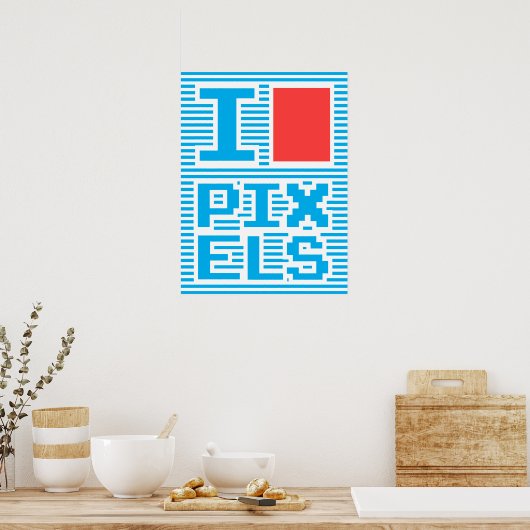I Love Pixels, Poster (Keuken)