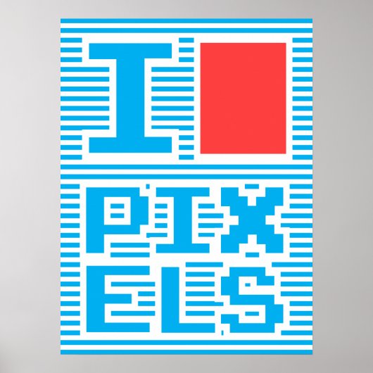 I Love Pixels, Poster (Voorkant)