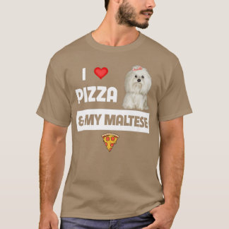 I Love Pizza And My Maltese Dog Pepperoni Cheese M T-shirt