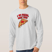 I Love Pizza Not You Shirt (Voorkant)