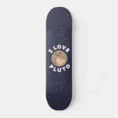 I Love Pluto Skateboard (Voorkant)