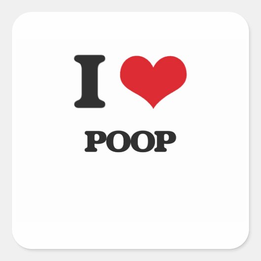 I Love Poop Vierkante Sticker (Voorkant)