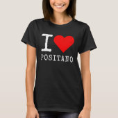 I Love Positano I Love Italy Travel Heart Amalfi C T-shirt (Voorkant)