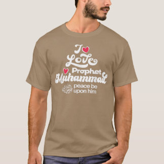 I Love Prophet Muhammad s Clothing for Muslims Hol T-shirt